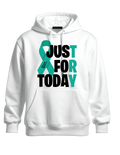 Just For Today Hoodie